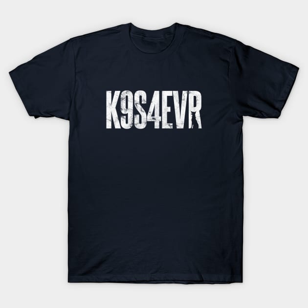 Canines Forever - K9S4EVR T-Shirt by Rumble Dog Tees